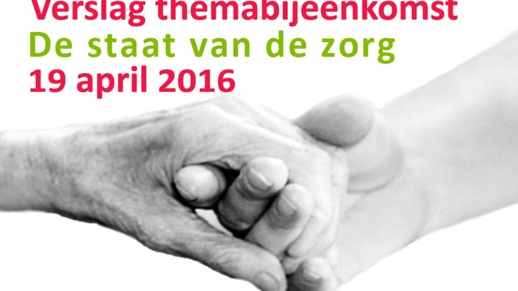 Verslag themabijeenkomst 'Staat van de zorg'- 19 april 2016 - GroenLinks Vlaardingen