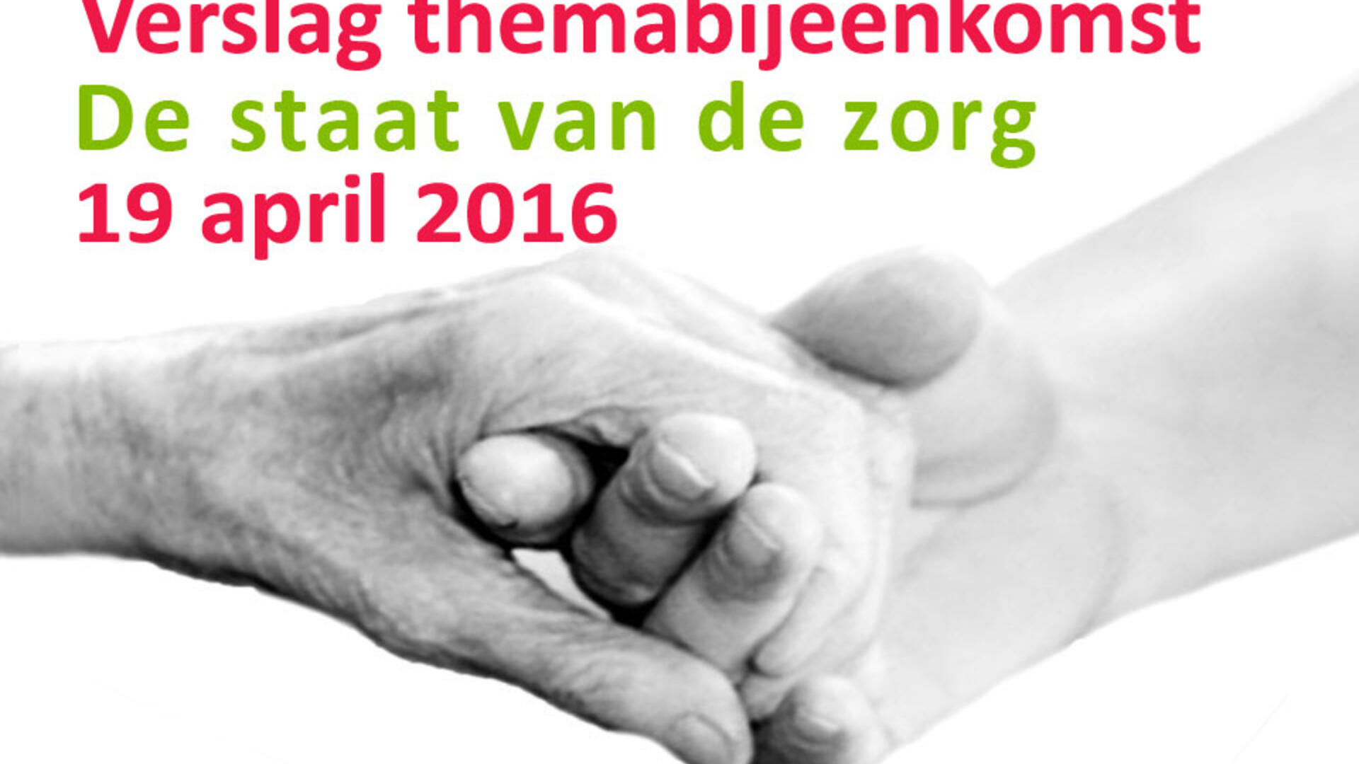 Verslag themabijeenkomst 'Staat van de zorg'- 19 april 2016 - GroenLinks Vlaardingen